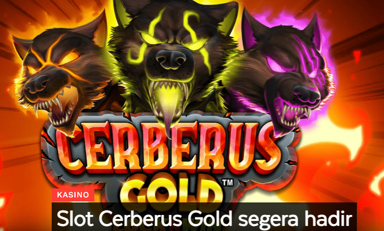 Akan Segera Launching Game Gacor Cerberus Gold Nikmati Sensasionalnya